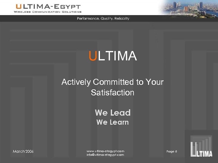 ULTIMA Actively Committed to Your Satisfaction We Lead We Learn March 2006 www. ultima-etegypt.