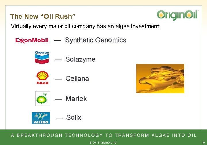 The New “Oil Rush” Virtually every major oil company has an algae investment: —