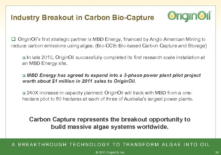 Industry Breakout in Carbon Bio-Capture q Origin. Oil’s first strategic partner is MBD Energy,