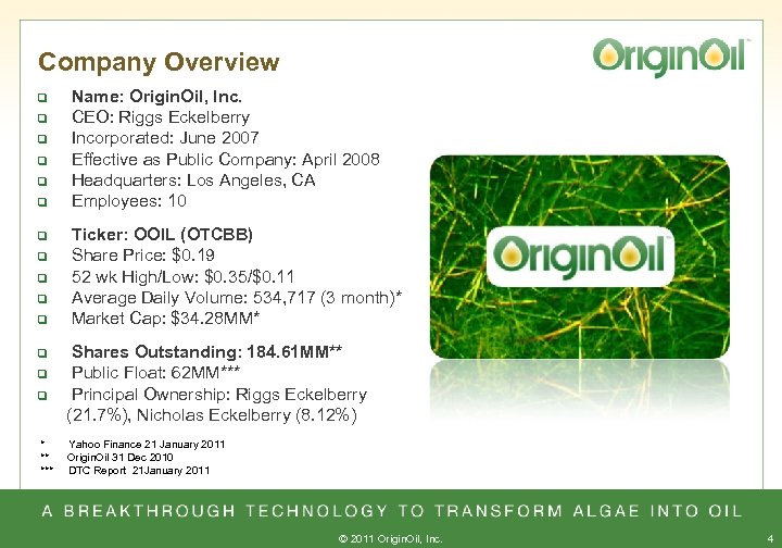 Company Overview q q q q Name: Origin. Oil, Inc. CEO: Riggs Eckelberry Incorporated: