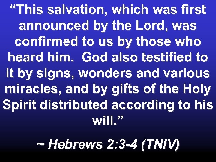 “This salvation, which was first announced by the Lord, was confirmed to us by
