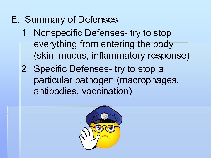 E. Summary of Defenses 1. Nonspecific Defenses- try to stop everything from entering the