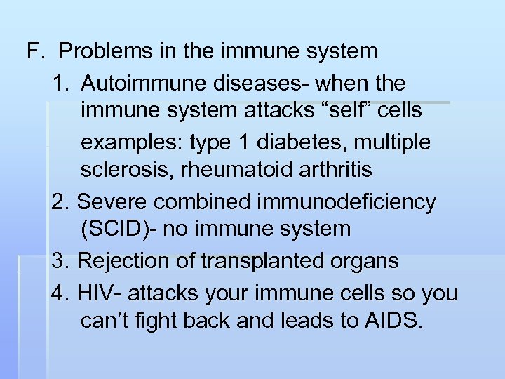 F. Problems in the immune system 1. Autoimmune diseases- when the immune system attacks