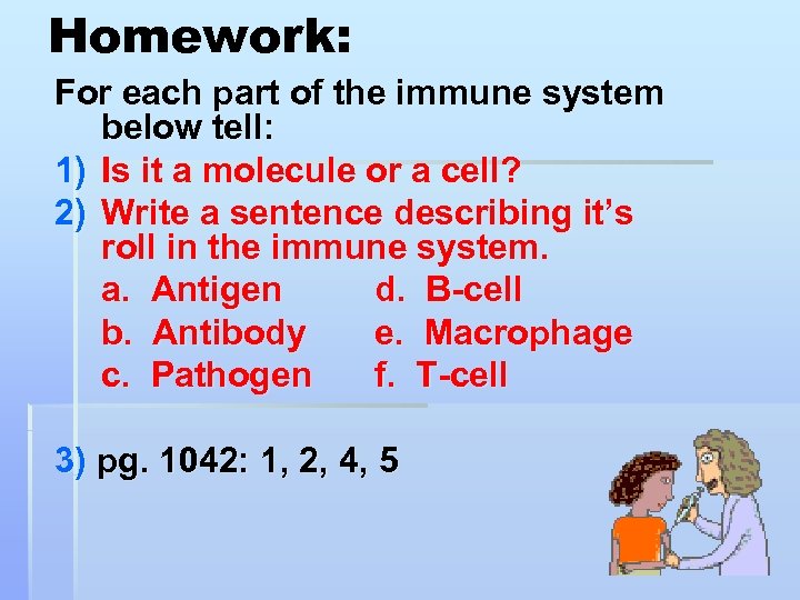 Homework: For each part of the immune system below tell: 1) Is it a