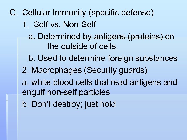 C. Cellular Immunity (specific defense) 1. Self vs. Non-Self a. Determined by antigens (proteins)