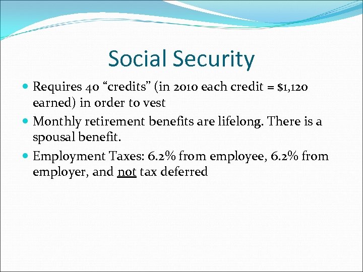 Social Security Requires 40 “credits” (in 2010 each credit = $1, 120 earned) in
