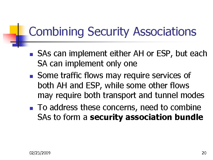 Combining Security Associations n n n SAs can implement either AH or ESP, but