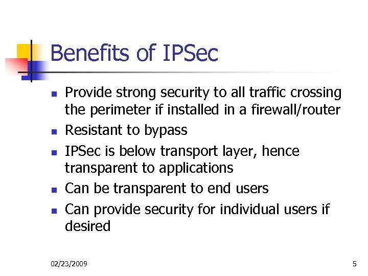 Benefits of IPSec n n n Provide strong security to all traffic crossing the