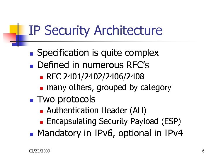 IP Security Architecture n n Specification is quite complex Defined in numerous RFC’s n