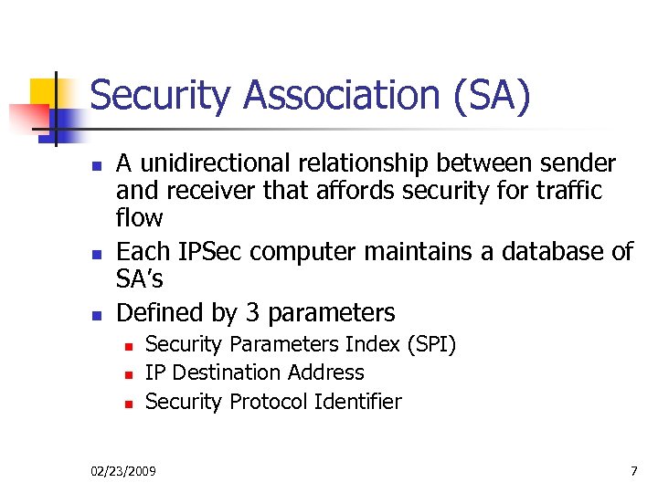 Security Association (SA) n n n A unidirectional relationship between sender and receiver that
