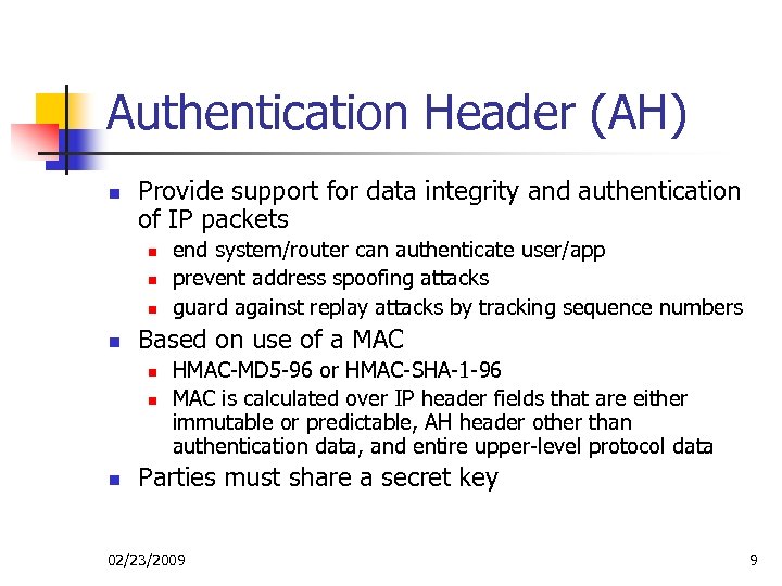 Authentication Header (AH) n Provide support for data integrity and authentication of IP packets