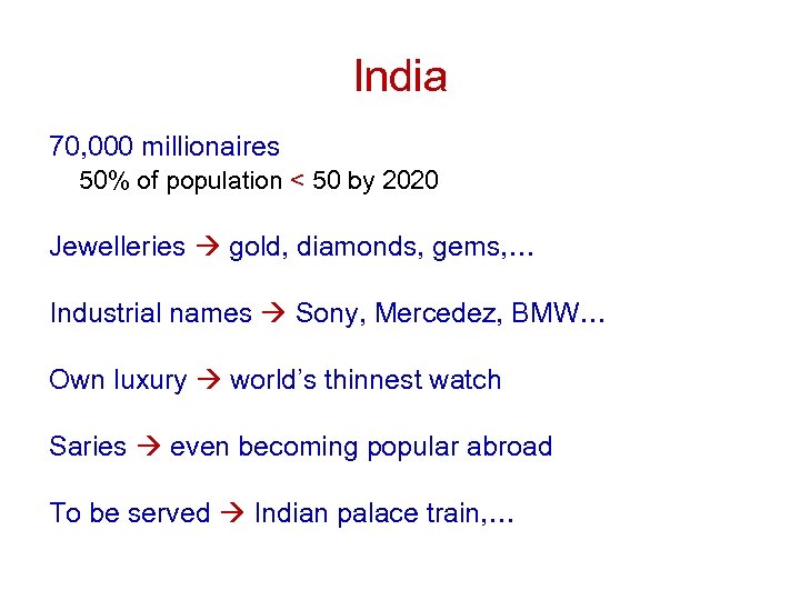 India 70, 000 millionaires 50% of population < 50 by 2020 Jewelleries gold, diamonds,