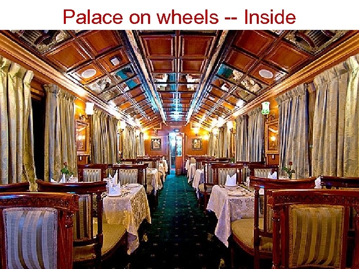 Palace on wheels -- Inside 