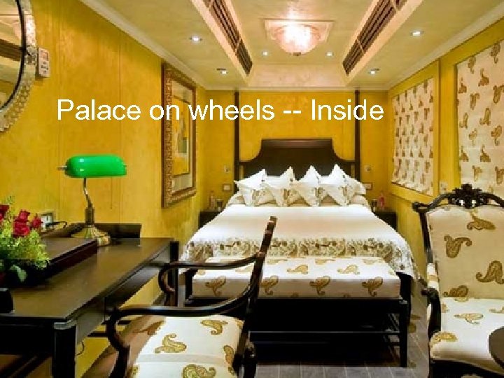 Palace on wheels -- Inside 