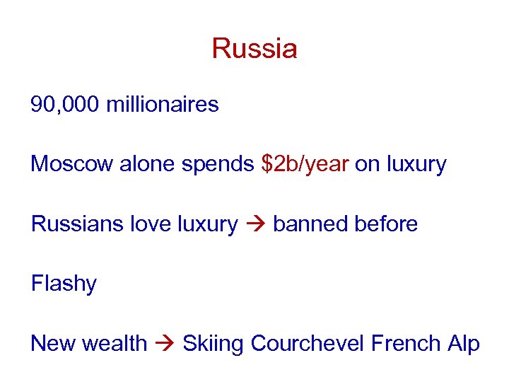 Russia 90, 000 millionaires Moscow alone spends $2 b/year on luxury Russians love luxury
