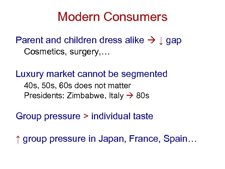 Modern Consumers Parent and children dress alike ↓ gap Cosmetics, surgery, … Luxury market