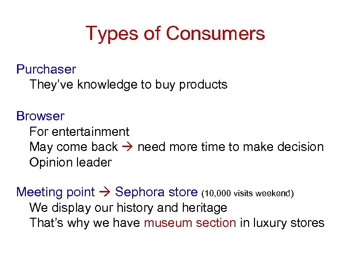 Types of Consumers Purchaser They’ve knowledge to buy products Browser For entertainment May come