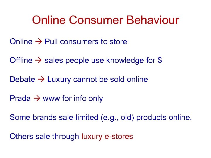 Online Consumer Behaviour Online Pull consumers to store Offline sales people use knowledge for