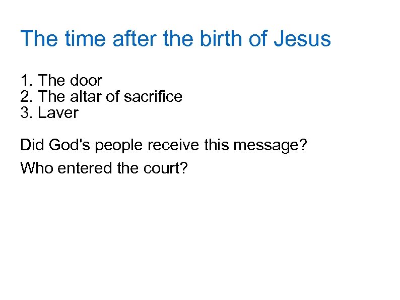 The time after the birth of Jesus 1. The door 2. The altar of
