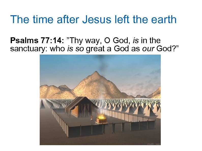 The time after Jesus left the earth Psalms 77: 14: ”Thy way, O God,