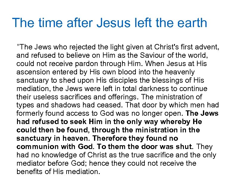 The time after Jesus left the earth ”The Jews who rejected the light given