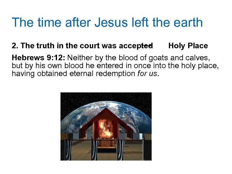The time after Jesus left the earth 2. The truth in the court was