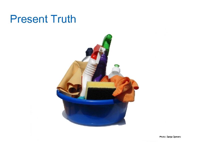 Present Truth Photo: Sanja Gjenero 