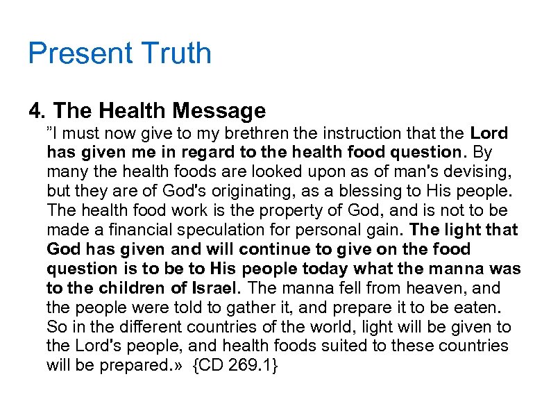 Present Truth 4. The Health Message ”I must now give to my brethren the