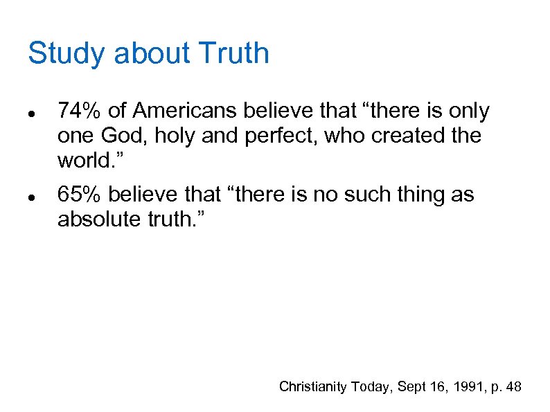 Study about Truth 74% of Americans believe that “there is only one God, holy