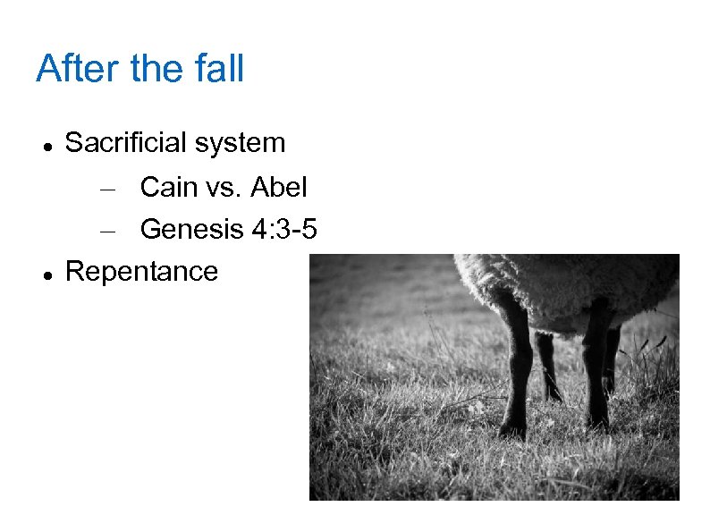 After the fall Sacrificial system – Cain vs. Abel – Genesis 4: 3 -5