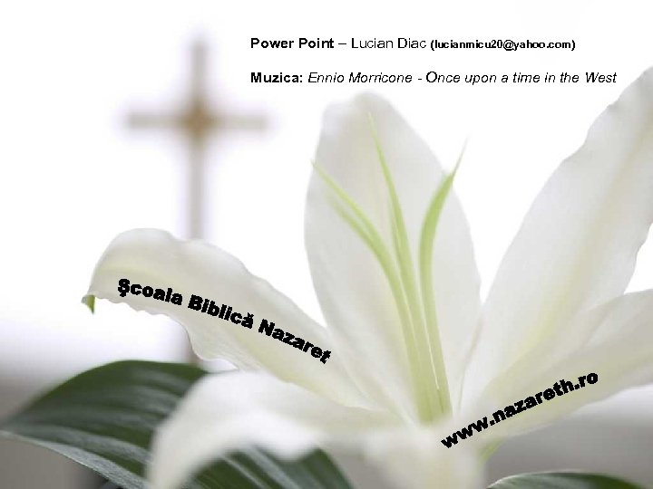 Power Point – Lucian Diac (lucianmicu 20@yahoo. com) Muzica: Ennio Morricone - Once upon