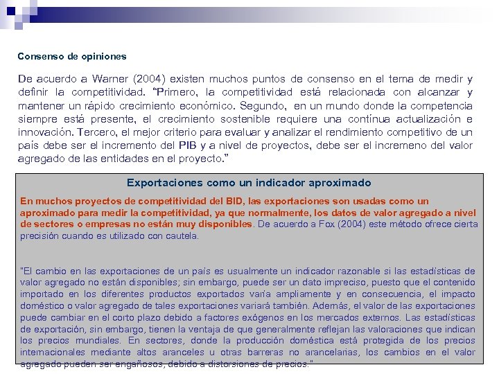 Consenso de opiniones De acuerdo a Warner (2004) existen muchos puntos de consenso en