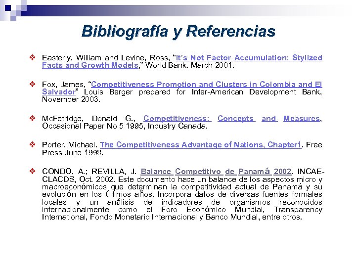  Bibliografía y Referencias v Easterly, William and Levine, Ross, “It’s Not Factor Accumulation: