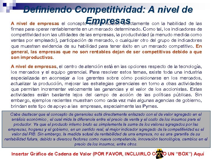 Definiendo Competitividad: A nivel de Empresas A nivel de empresas el concepto está vinculado