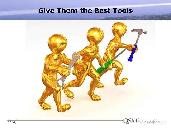 Give Them the Best Tools (#34) 