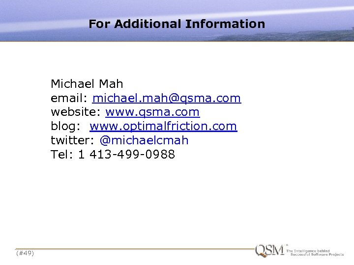 For Additional Information Michael Mah email: michael. mah@qsma. com website: www. qsma. com blog: