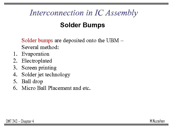 Interconnection in IC Assembly Solder Bumps 1. 2. 3. 4. 5. 6. Solder bumps