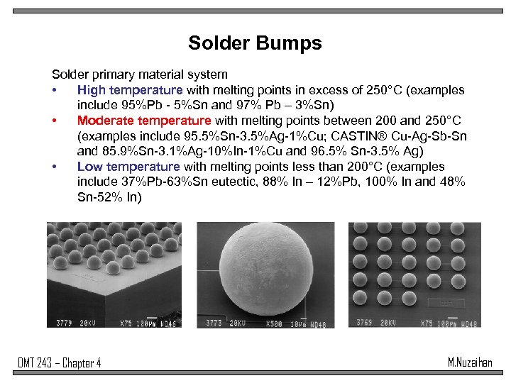 Solder Bumps Solder primary material system • High temperature with melting points in excess
