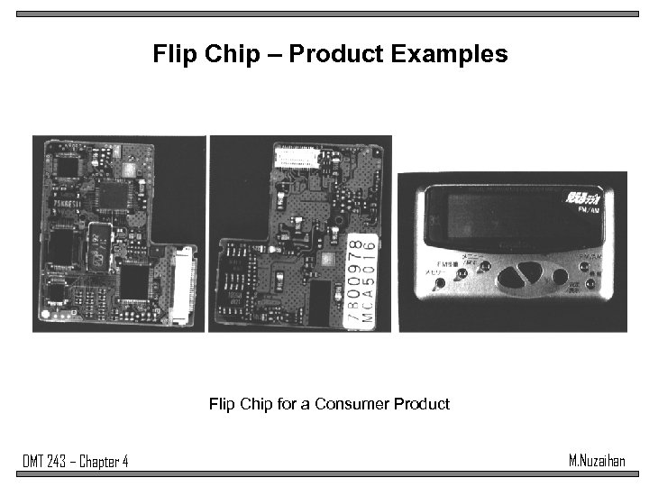 Flip Chip – Product Examples Flip Chip for a Consumer Product DMT 243 –