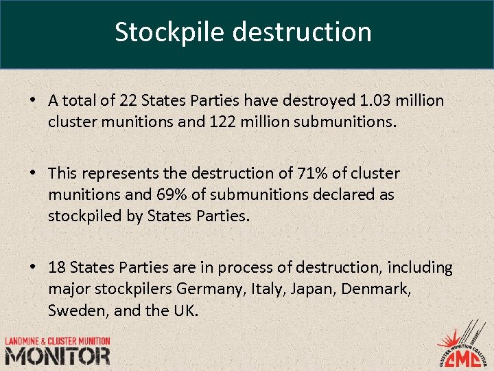 Stockpile destruction • A total of 22 States Parties have destroyed 1. 03 million