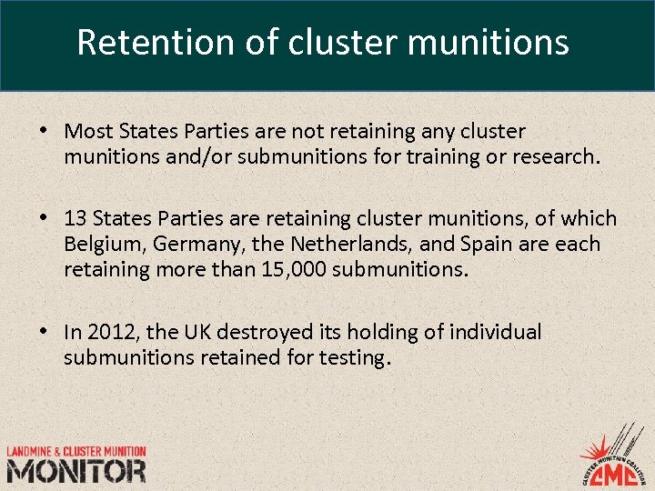 Retention of cluster munitions • Most States Parties are not retaining any cluster munitions