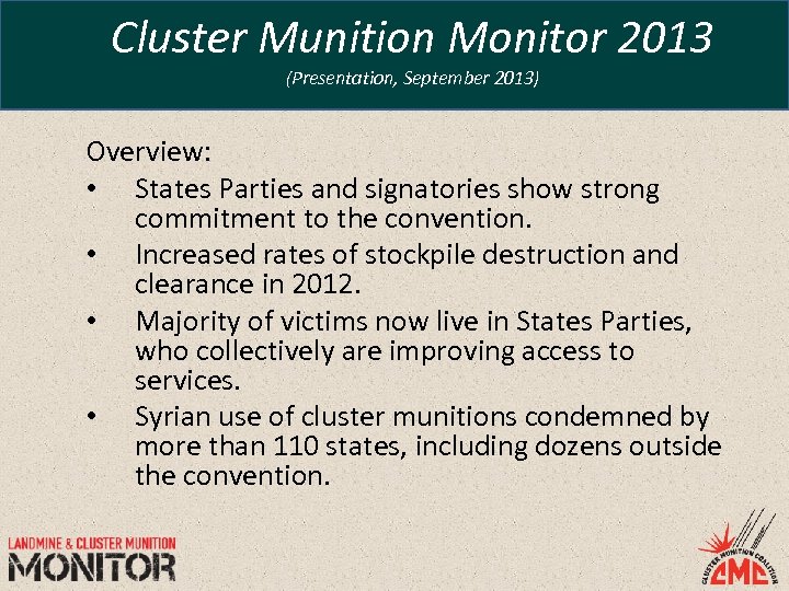 Cluster Munition Monitor 2013 (Presentation, September 2013) Overview: • States Parties and signatories show