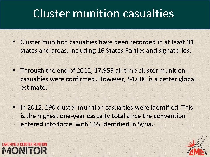 Cluster munition casualties • Cluster munition casualties have been recorded in at least 31