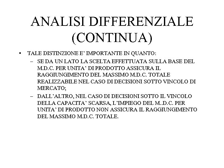ANALISI DIFFERENZIALE (CONTINUA) • TALE DISTINZIONE E’ IMPORTANTE IN QUANTO: – SE DA UN
