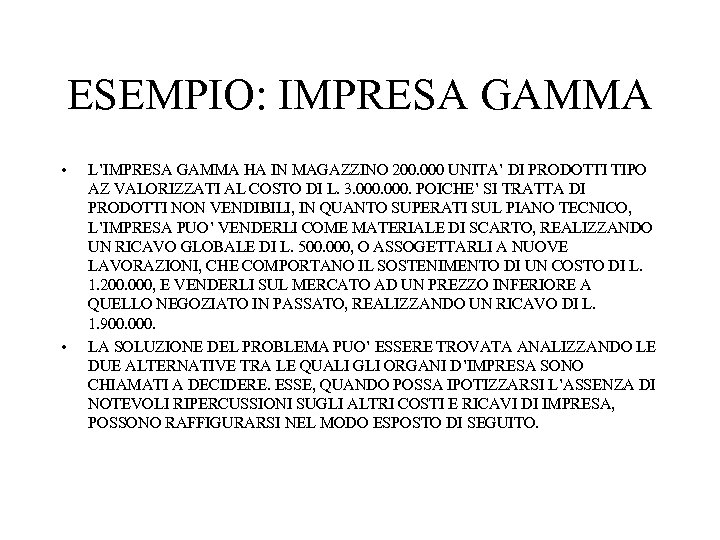 ESEMPIO: IMPRESA GAMMA • • L’IMPRESA GAMMA HA IN MAGAZZINO 200. 000 UNITA’ DI