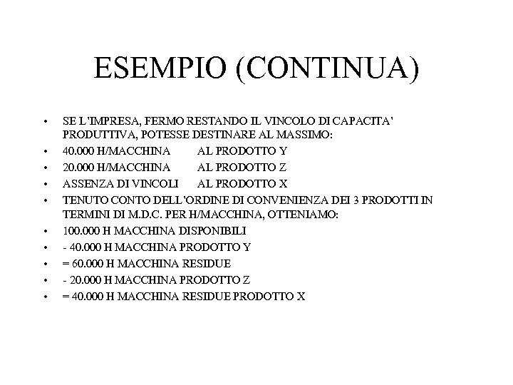 ESEMPIO (CONTINUA) • • • SE L’IMPRESA, FERMO RESTANDO IL VINCOLO DI CAPACITA’ PRODUTTIVA,