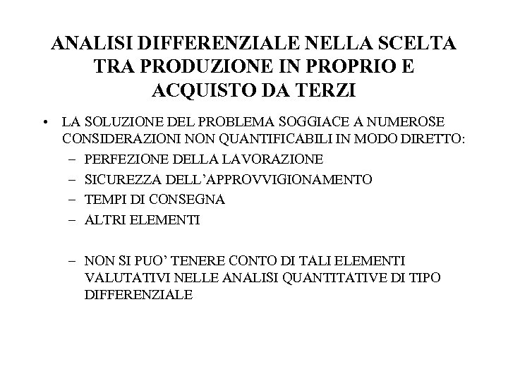 ANALISI DIFFERENZIALE NELLA SCELTA TRA PRODUZIONE IN PROPRIO E ACQUISTO DA TERZI • LA