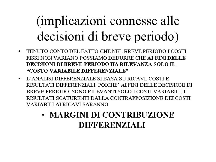 (implicazioni connesse alle decisioni di breve periodo) • • TENUTO CONTO DEL FATTO CHE