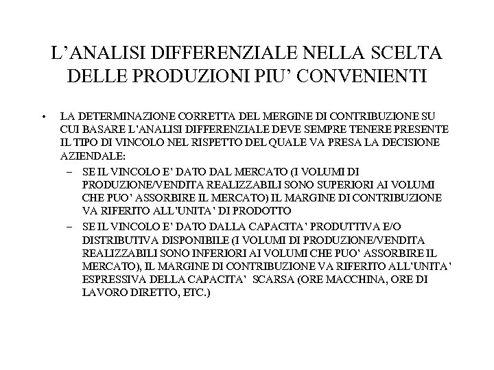 L’ANALISI DIFFERENZIALE NELLA SCELTA DELLE PRODUZIONI PIU’ CONVENIENTI • LA DETERMINAZIONE CORRETTA DEL MERGINE