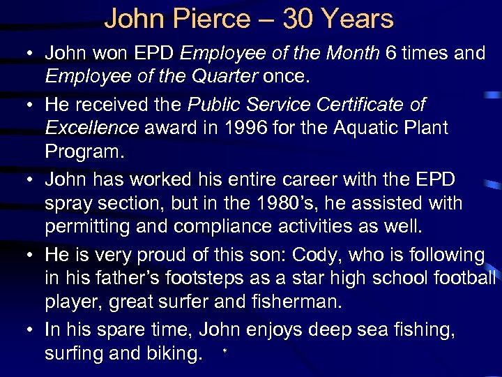 John Pierce – 30 Years • John won EPD Employee of the Month 6